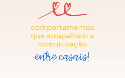 Comportamentos que atrapalham a comunicação entre casais